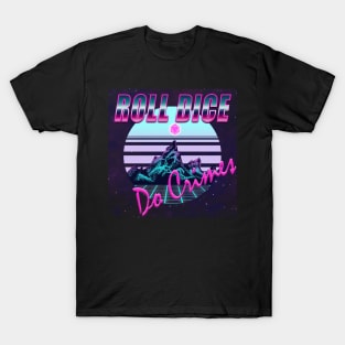 Roll Dice Do Crimes T-Shirt